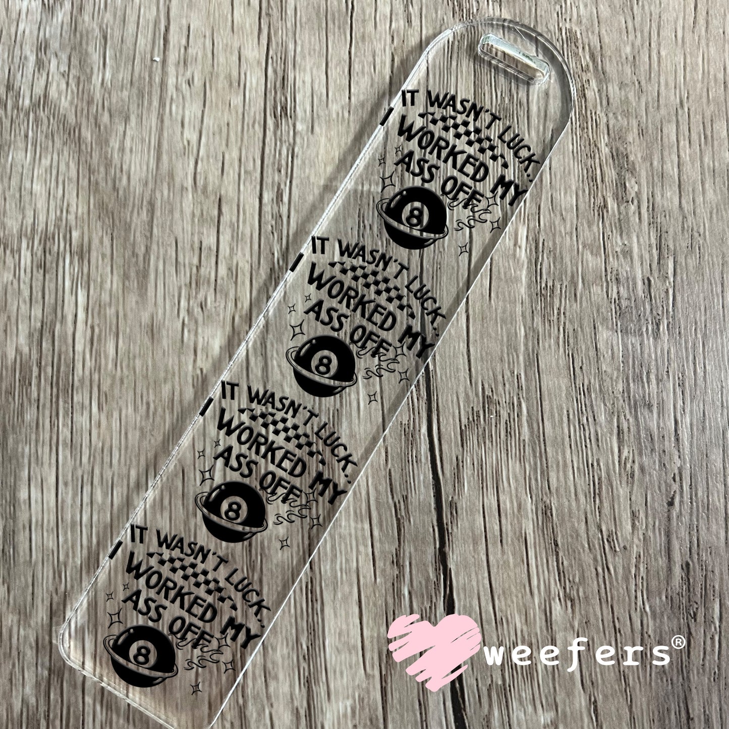 It Wasn't Luck I Worked My Ass Off UV DTF Decal Bookmark Weefers