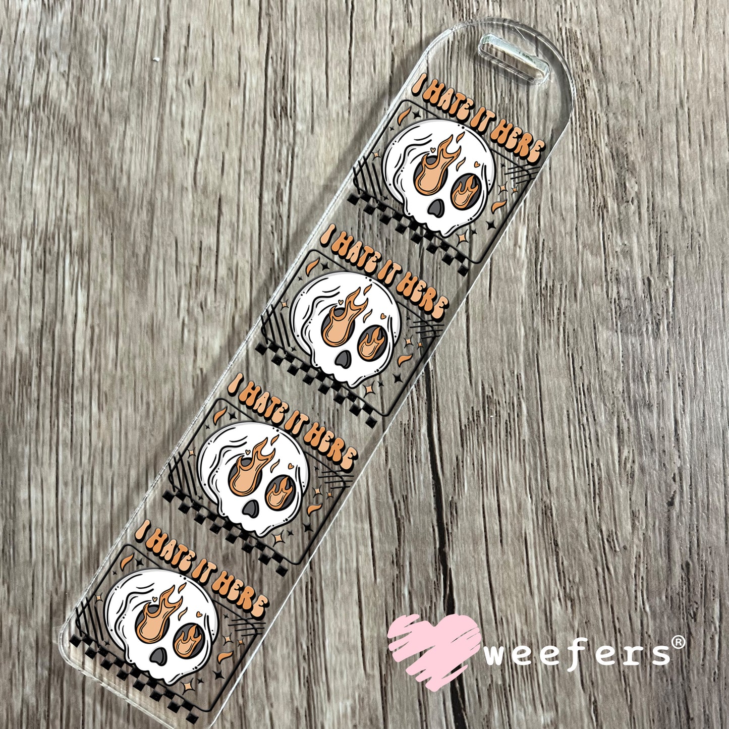 I hate it Here UV DTF Decal Bookmark Weefers
