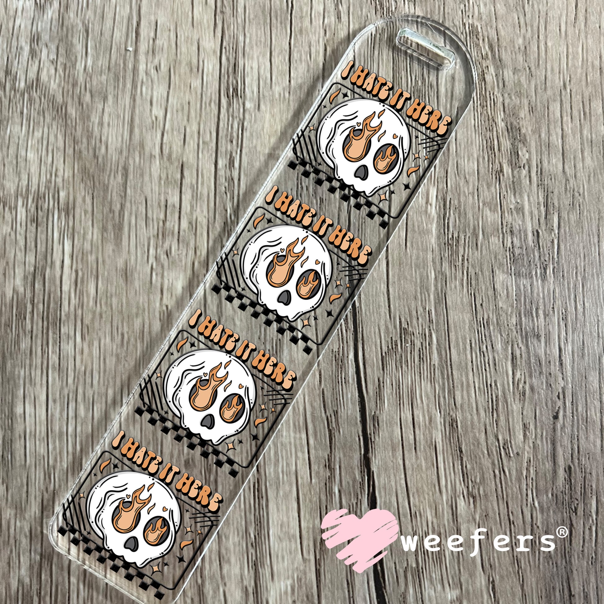 I hate it Here UV DTF Decal Bookmark Weefers