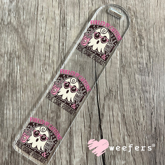 Fueled By Caffeine and True Crime Podcast UV DTF Decal Bookmark Weefers