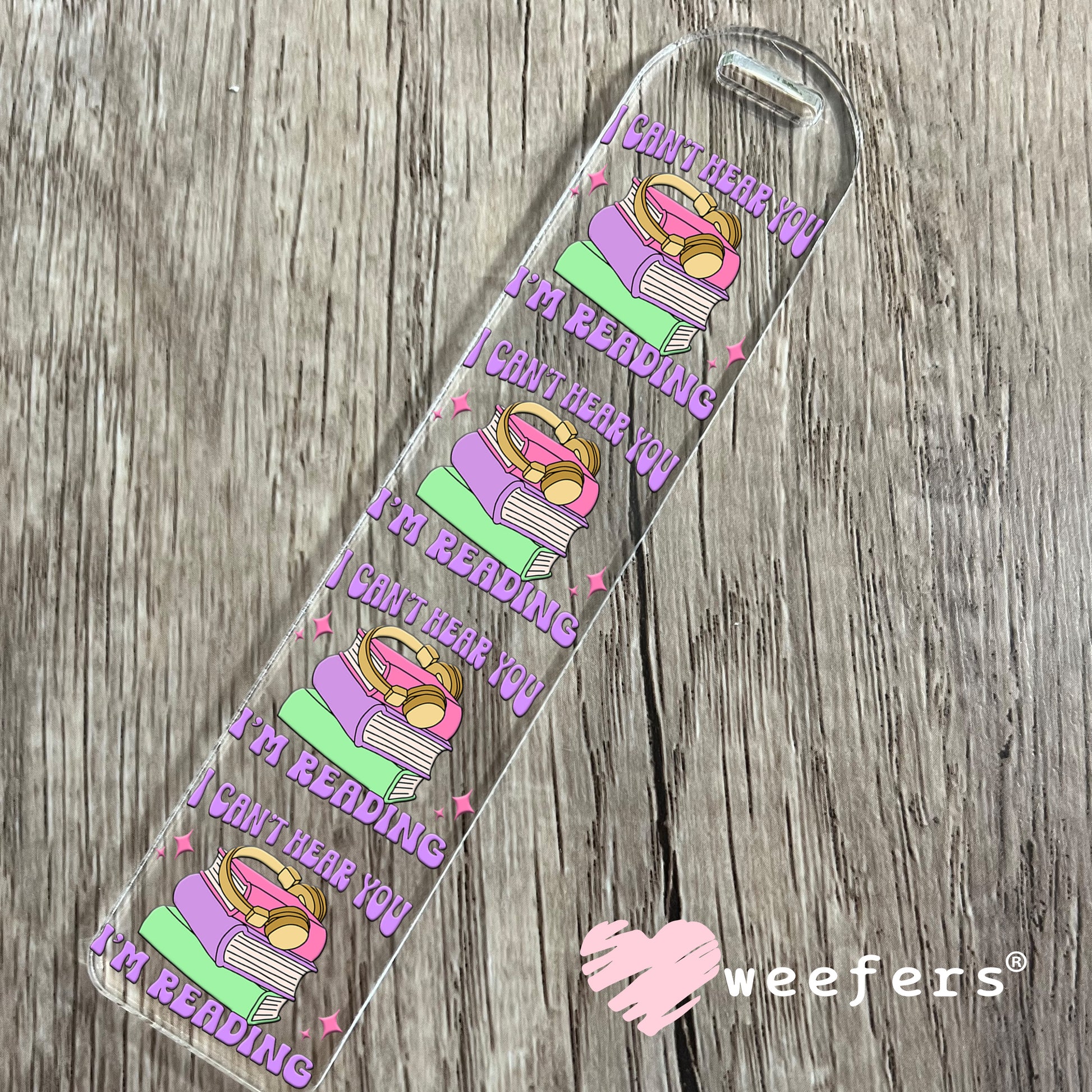 I can't Hear You I'm Reading UV DTF Decal Bookmark Weefers