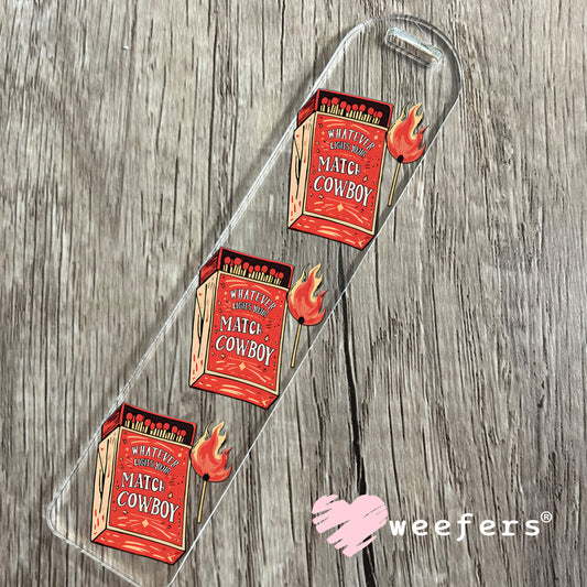 Whatever Lights Your Match Cowboy UV DTF Decal Bookmark Weefers