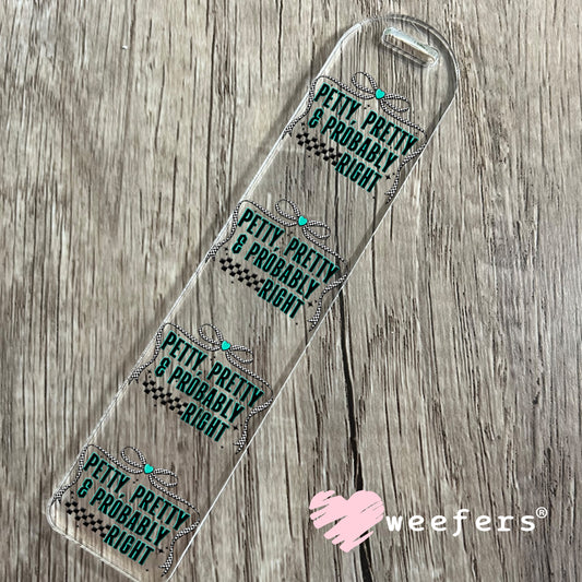 Petty, Pretty and Probably Right UV DTF Decal Bookmark Weefers