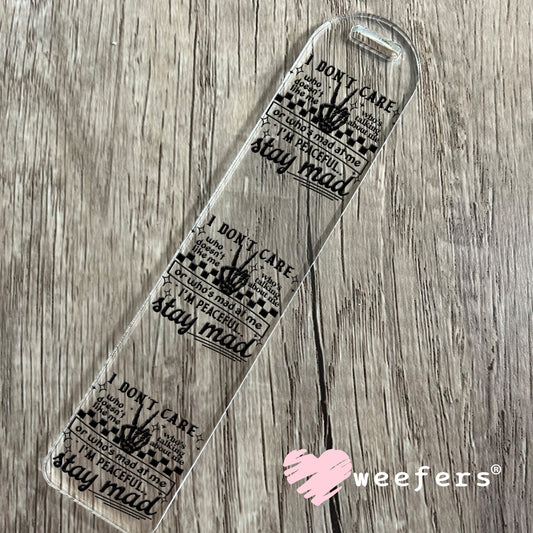 I Don't Care Who Doesn't Like Me Stay Mad UV DTF Decal Bookmark Weefers