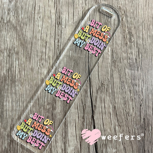 Bit of a Mess But Doin' My Best UV DTF Decal Bookmark Weefers