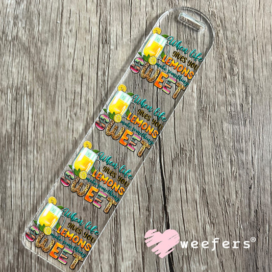 When Life Gives You Lemons Make Something Sweet UV DTF Decal Bookmark Weefers