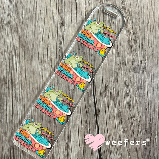 Splish Splash Your Opinion is Trash UV DTF Decal Bookmark Weefers