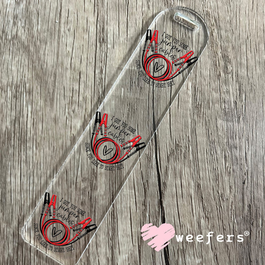 I Got You Some Jumper Cables Since You Like Starting Sh$t UV DTF Decal Bookmark Weefers