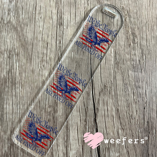 We the People Are Pissed Off UV DTF Decal Bookmark Weefers