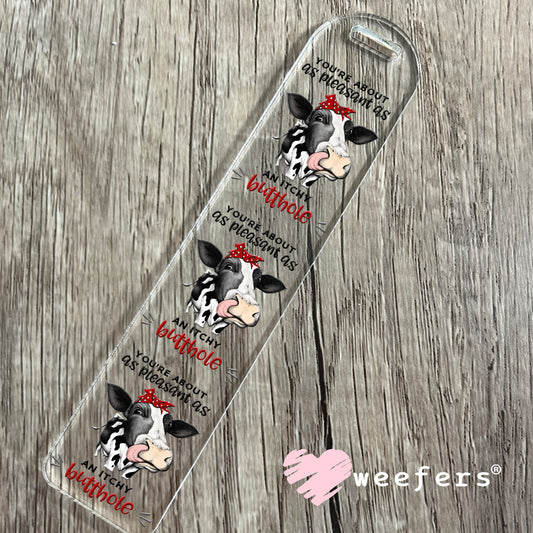 You're About as Pleasant as An Itchy Butthole UV DTF Decal Bookmark Weefers