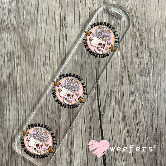 Probably Late For Something UV DTF Decal Bookmark Weefers