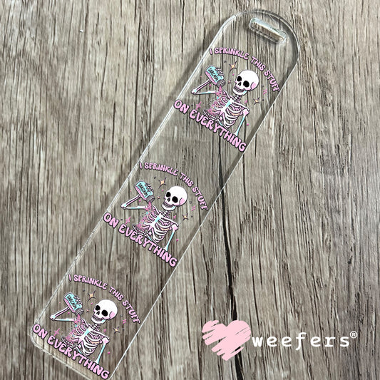 Sarcasm I Sprinkle This Stuff on Everything UV DTF Decal Bookmark Weefers