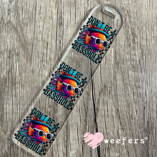 Don't Be a Basshole Fishing UV DTF Decal Bookmark Weefers