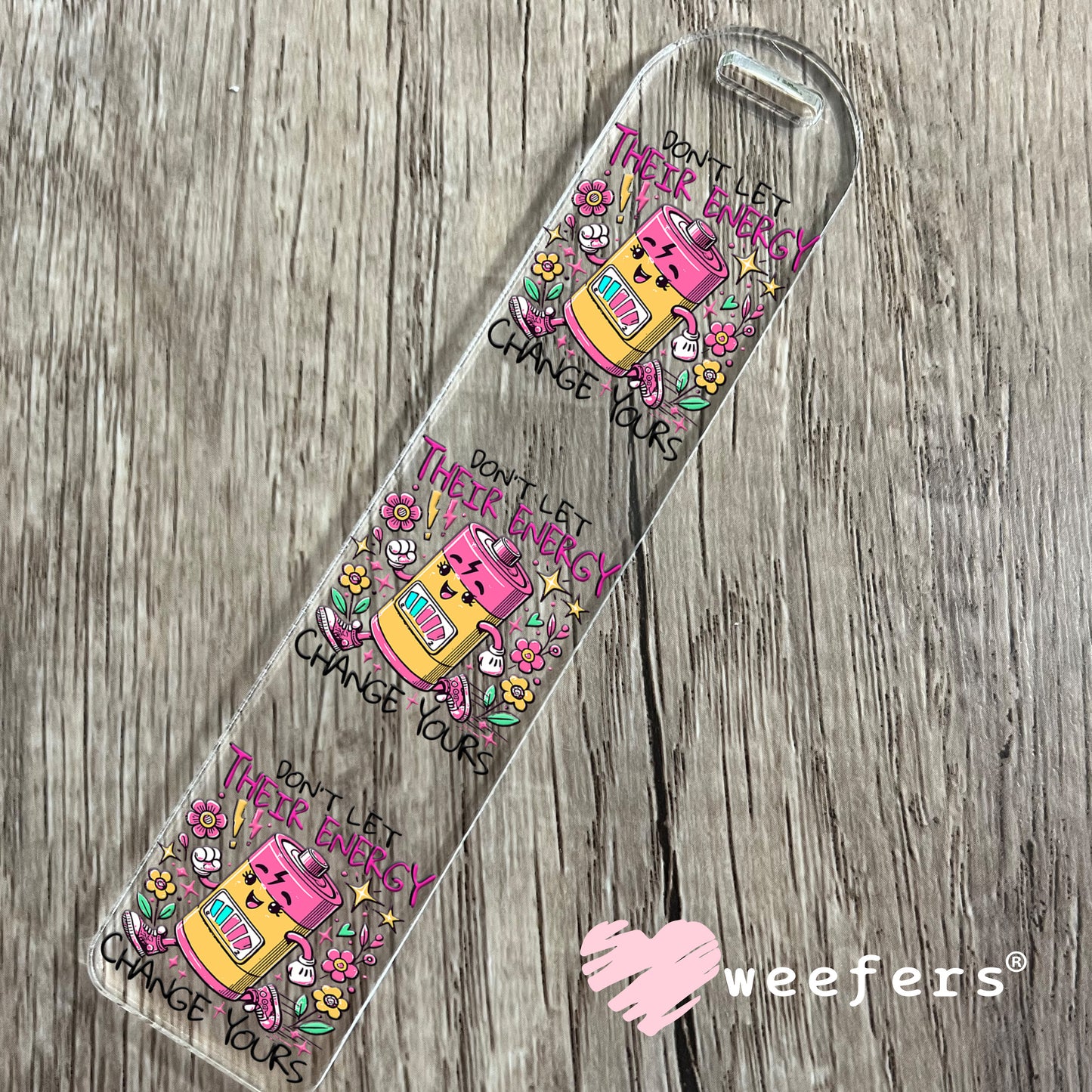 Don't Let Their Energy Change Yours UV DTF Decal Bookmark Weefers