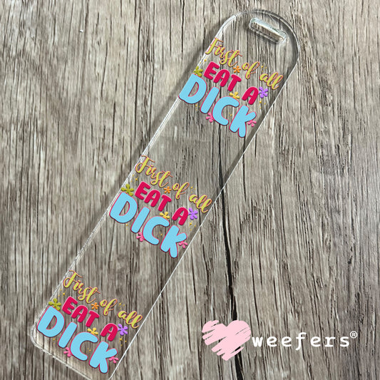 First of all eat a D$ck UV DTF Decal Bookmark Weefers