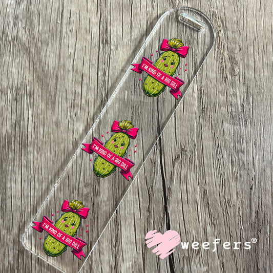 I'm Kind Of a Big Dill Girl Pickle UV DTF Decal Bookmark Weefers
