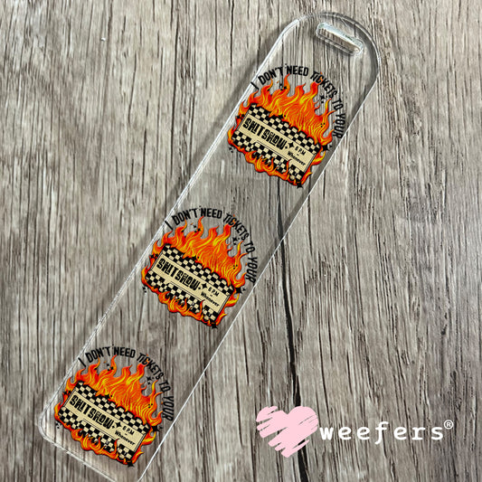 I Don't Need Tickets to your Sh$t Show UV DTF Decal Bookmark Weefers