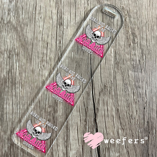 Born and Raised in the Wishabitch Woods UV DTF Decal Bookmark Weefers