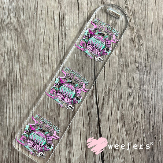 My Crystal Ball Says you are Full of Shit UV DTF Decal Bookmark Weefers