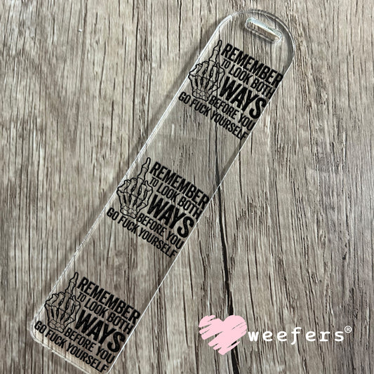 Remember to Look Both Ways Before You Go Fuck Yourself Black UV DTF Decal Bookmark Weefers