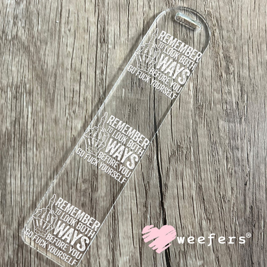 Remember to Look Both Ways Before You Go Fuck Yourself White UV DTF Decal Bookmark Weefers