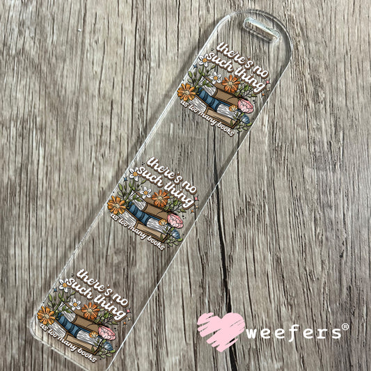 There's no Such Thing as too many books UV DTF Decal Bookmark Weefers