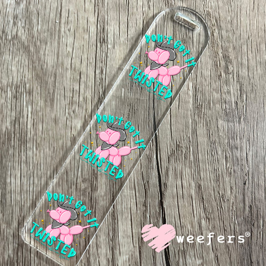 Don't Get it Twisted Balloon Dog UV DTF Decal Bookmark Weefers