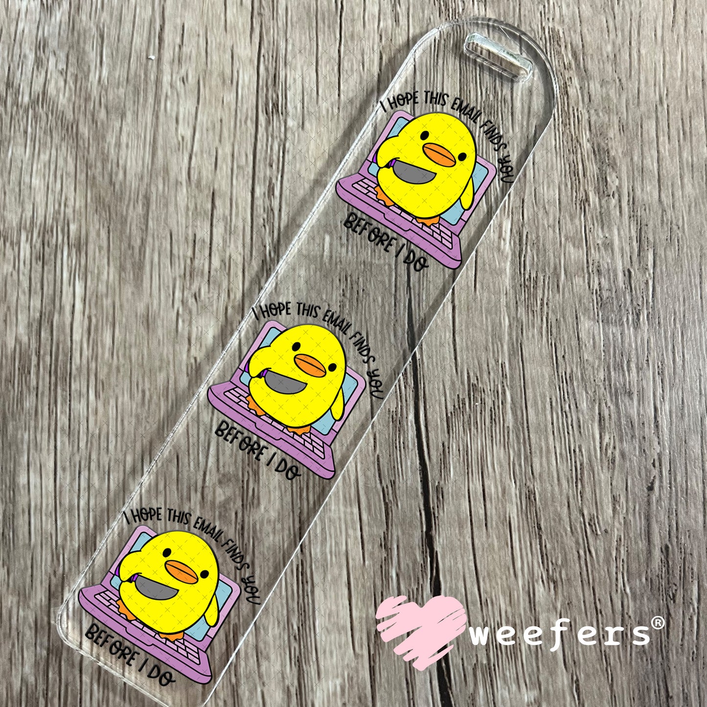 I Hope This Email Finds You Before I do UV DTF Decal Bookmark Weefers