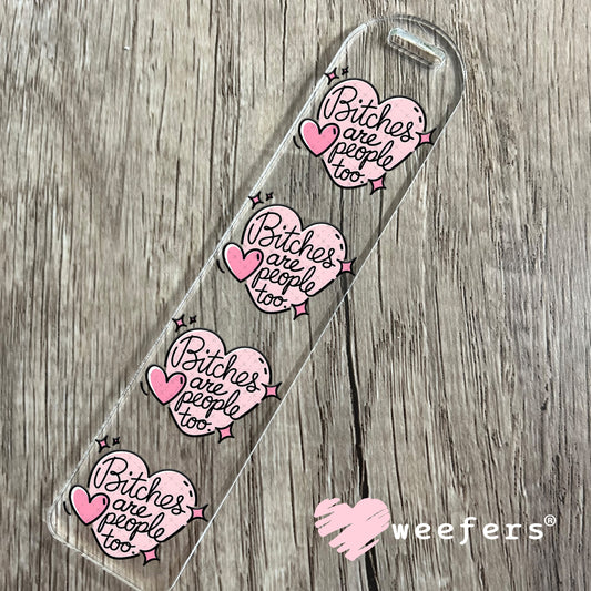 B$tches are People Too UV DTF Decal Bookmark Weefers