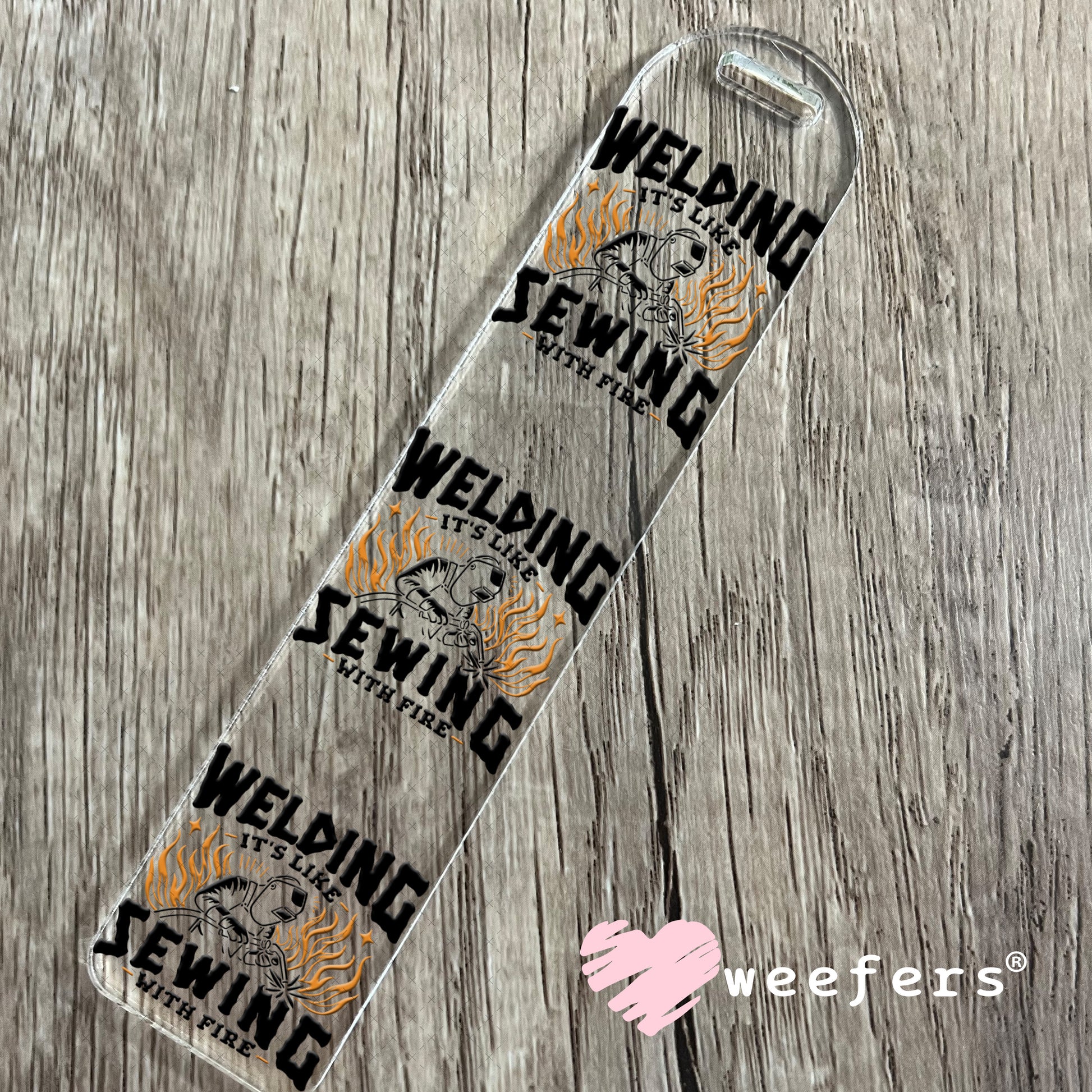 Welding It's Like Sewing with Fire UV DTF Decal Bookmark Weefers