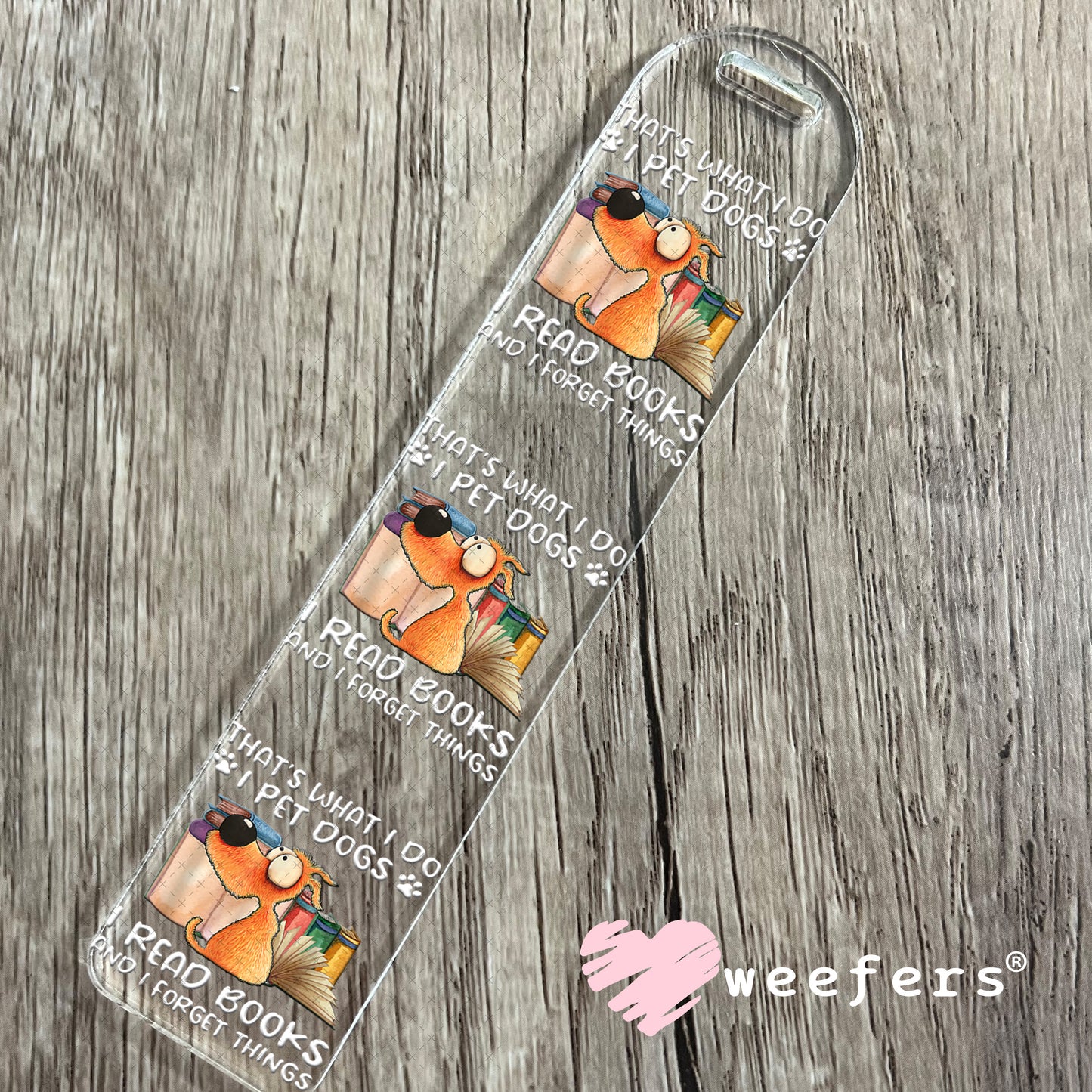 That is What I Do I Pet Dogs I Read Books and I forget Things UV DTF Decal Bookmark Weefers