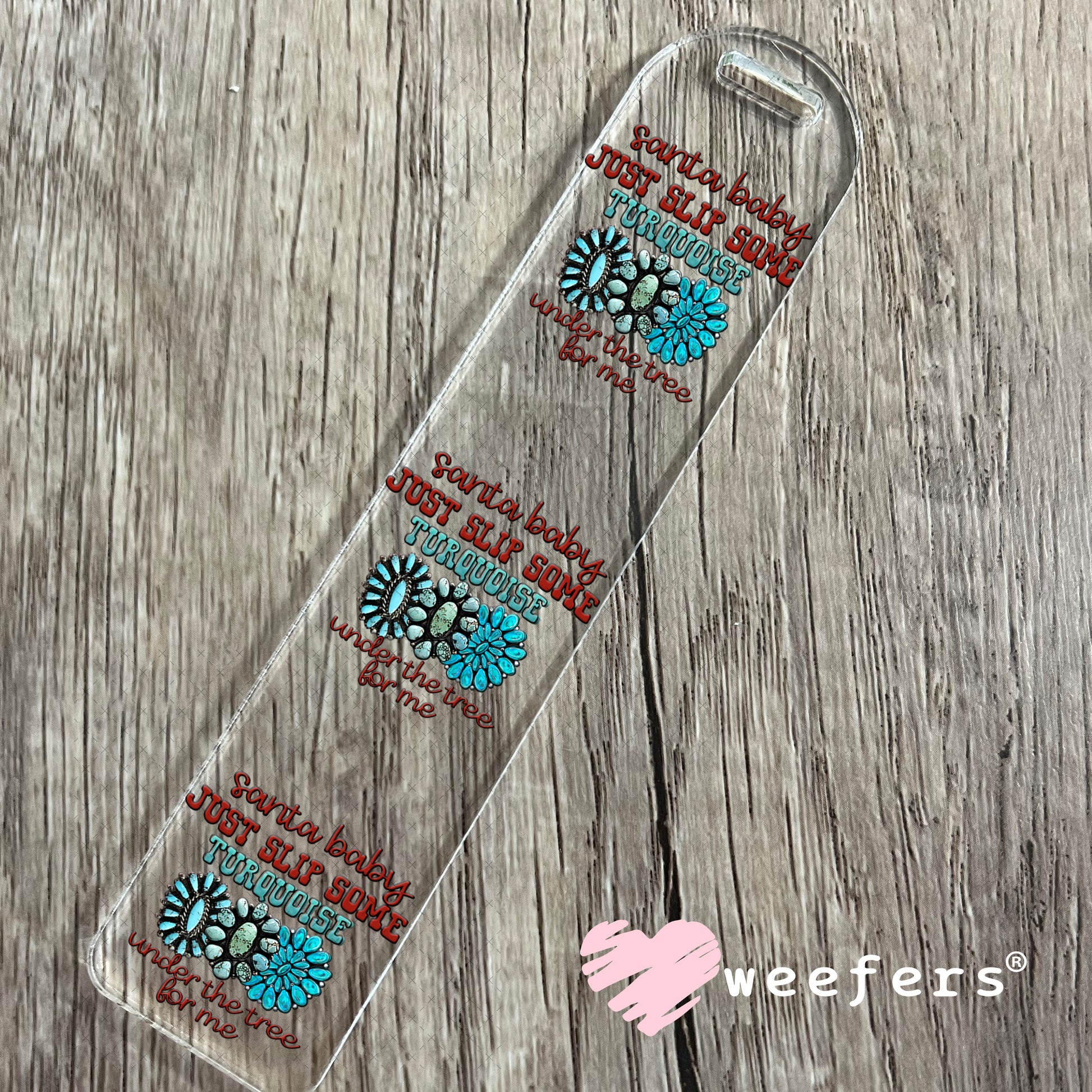 Santa Baby Just Slip Some Turquoise Under the Tree for Me UV DTF Decal Bookmark Weefers