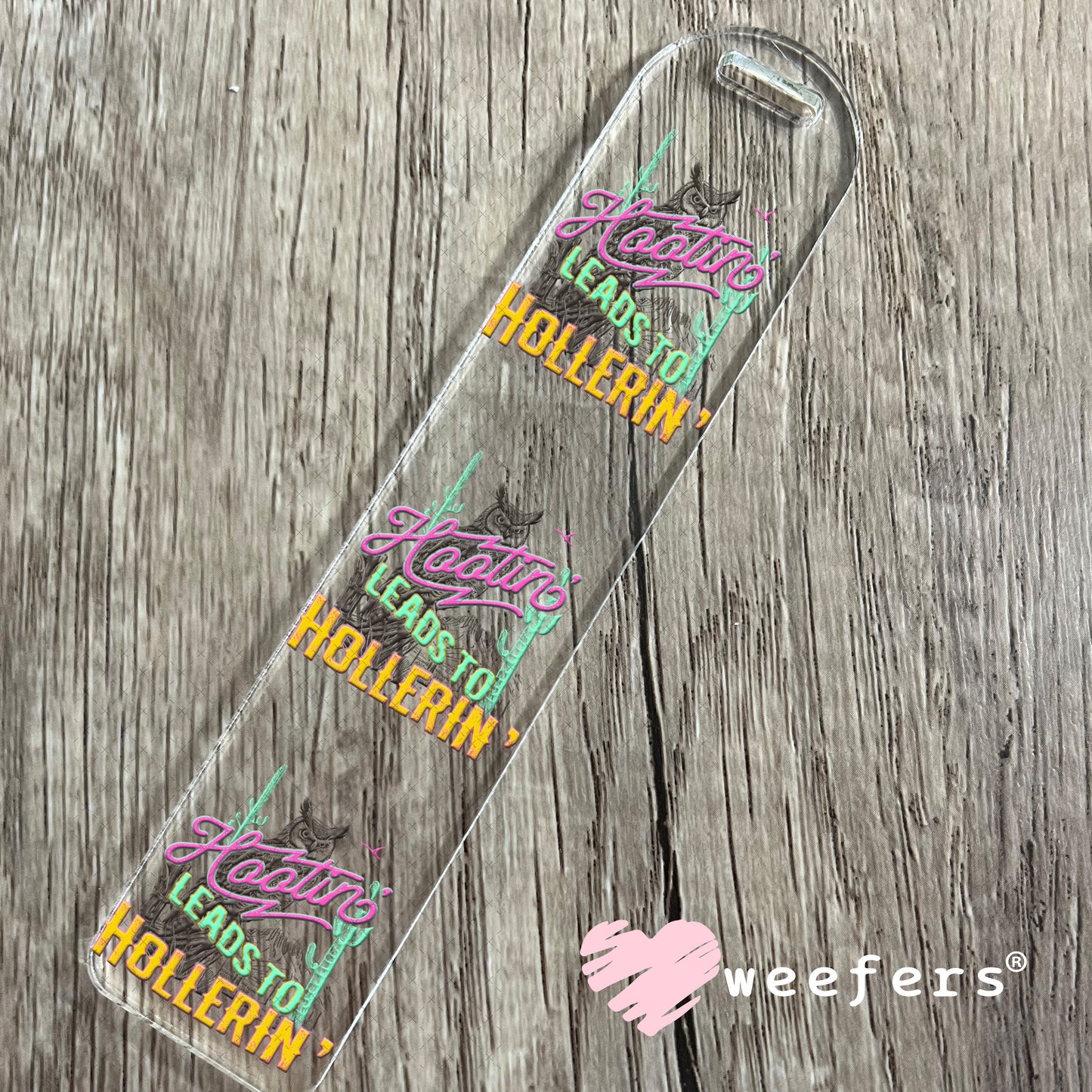 Hootin' Leads to Hollerin' UV DTF Decal Bookmark Weefers