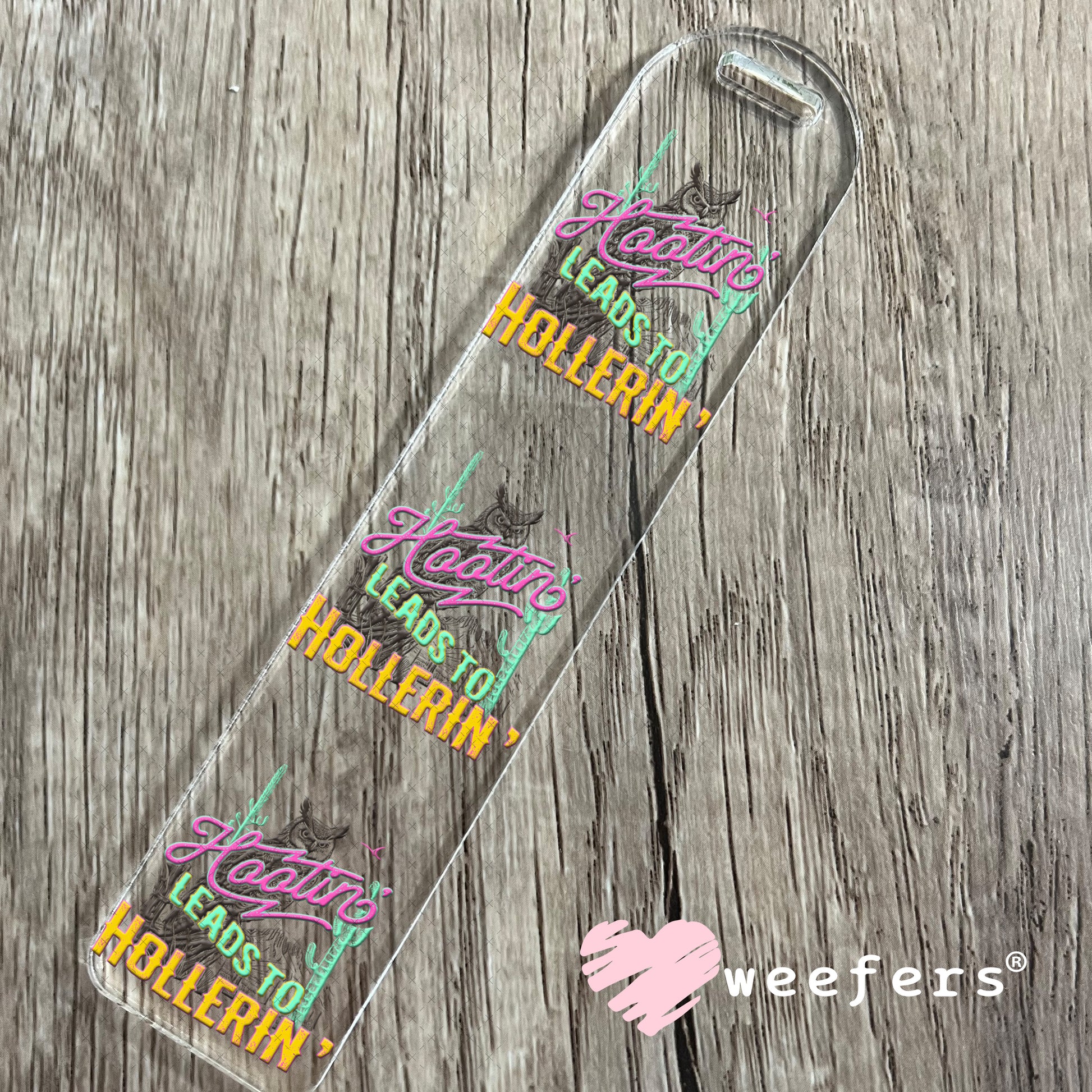 Hootin' Leads to Hollerin' UV DTF Decal Bookmark Weefers