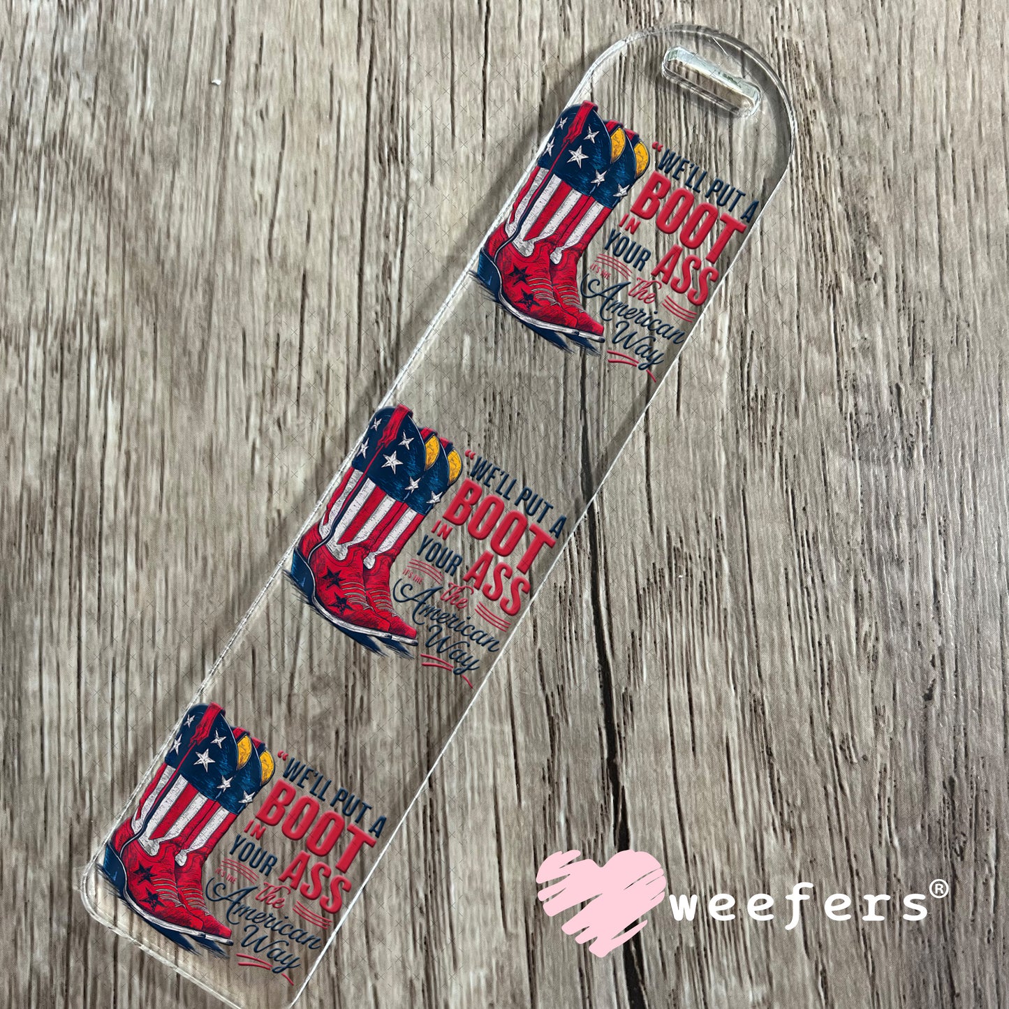 We'll Put a Boot in Your Ass the American Way UV DTF Decal Bookmark Weefers