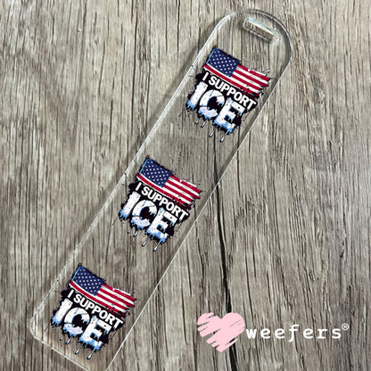 I support Immigration and Customs Enforcement (ICE) UV DTF Decal Bookmark Weefers