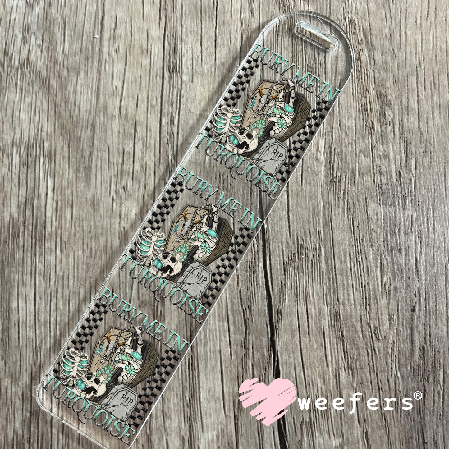 Bury Me in Turquoise UV DTF Decal Bookmark Weefers
