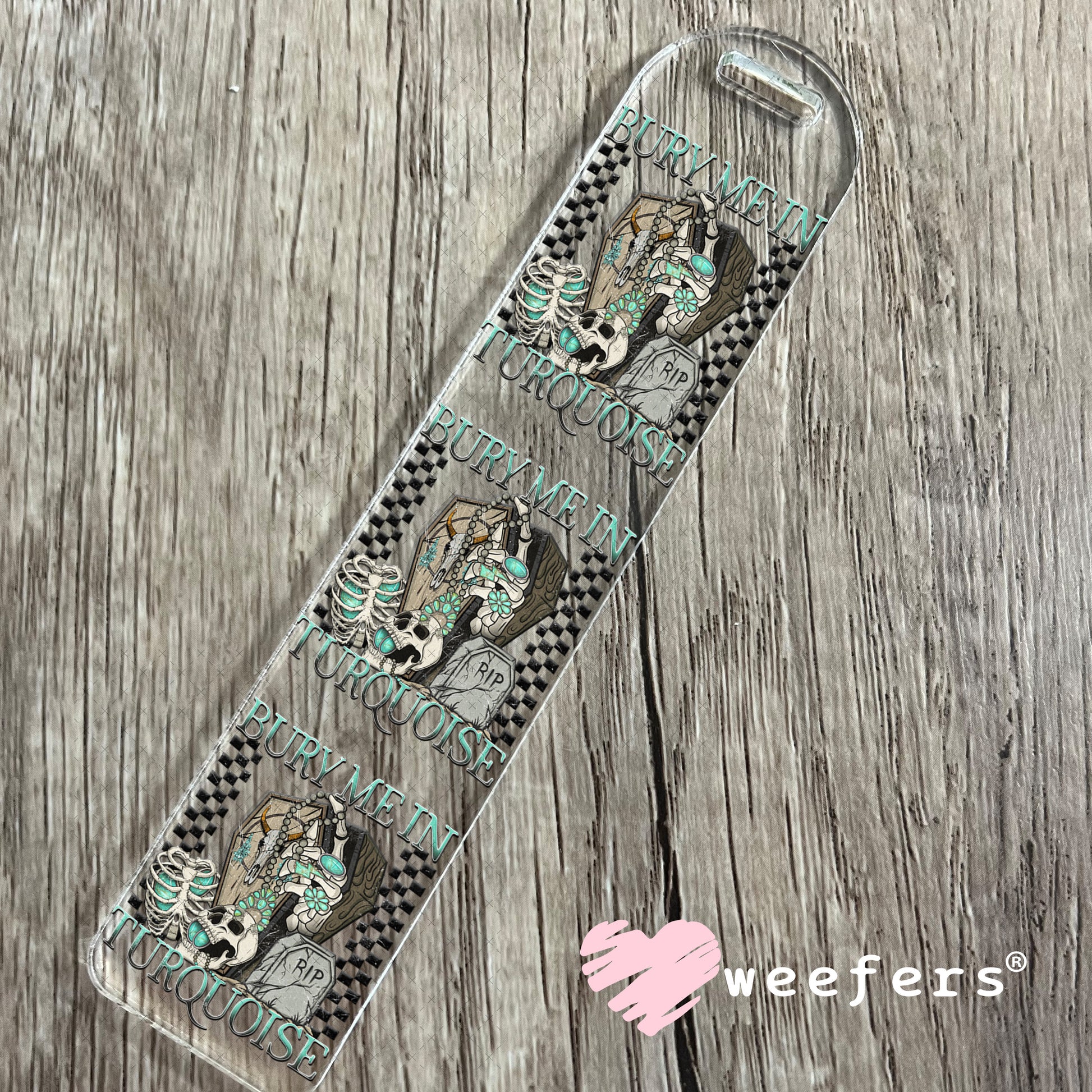 Bury Me in Turquoise UV DTF Decal Bookmark Weefers