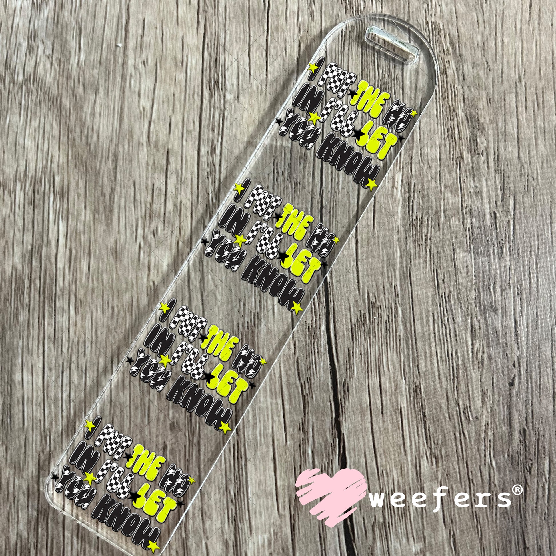 I Put the NO in I'll you KNOW UV DTF Decal Bookmark Weefers