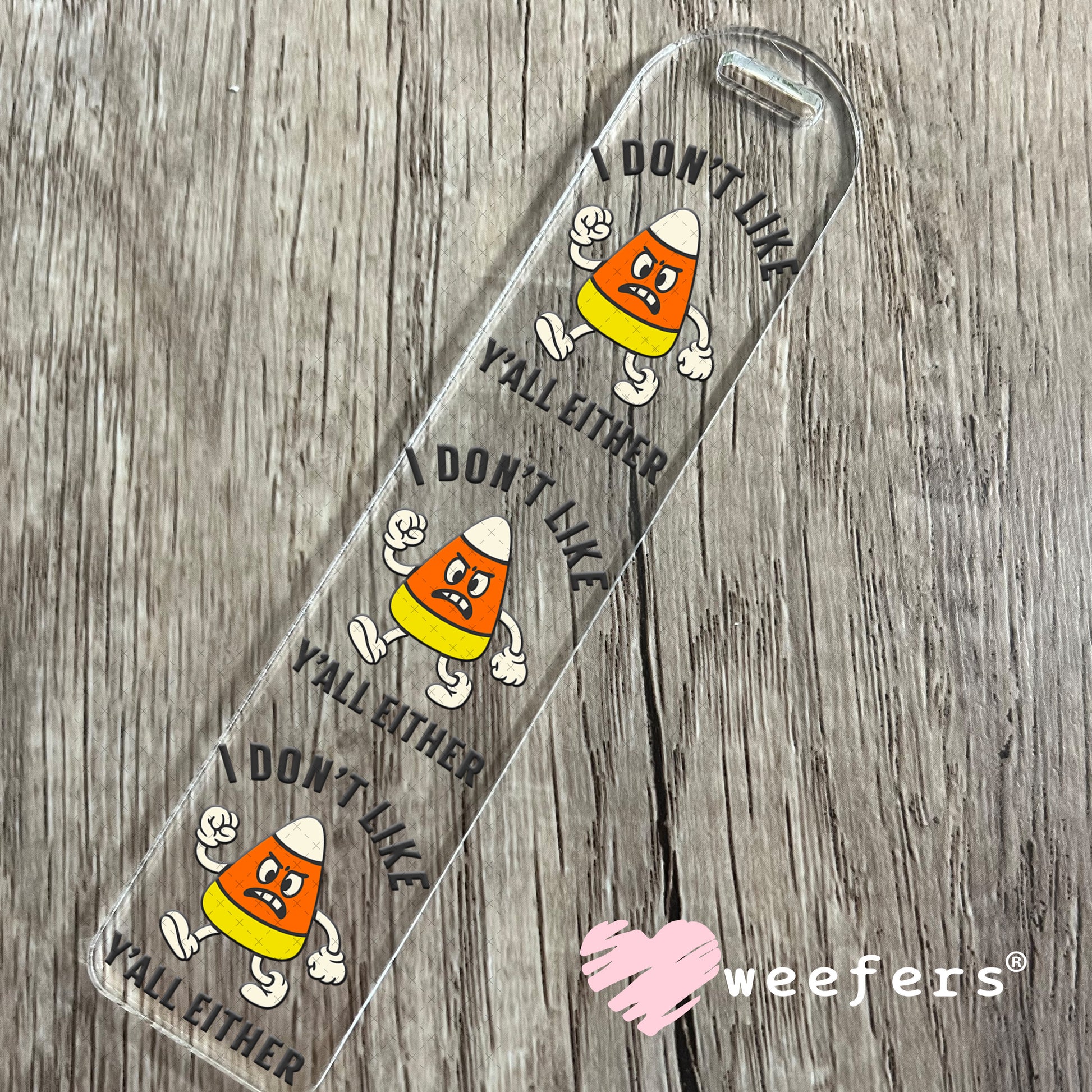 I Don't Like You Either Candy Corn UV DTF Decal Bookmark Weefers