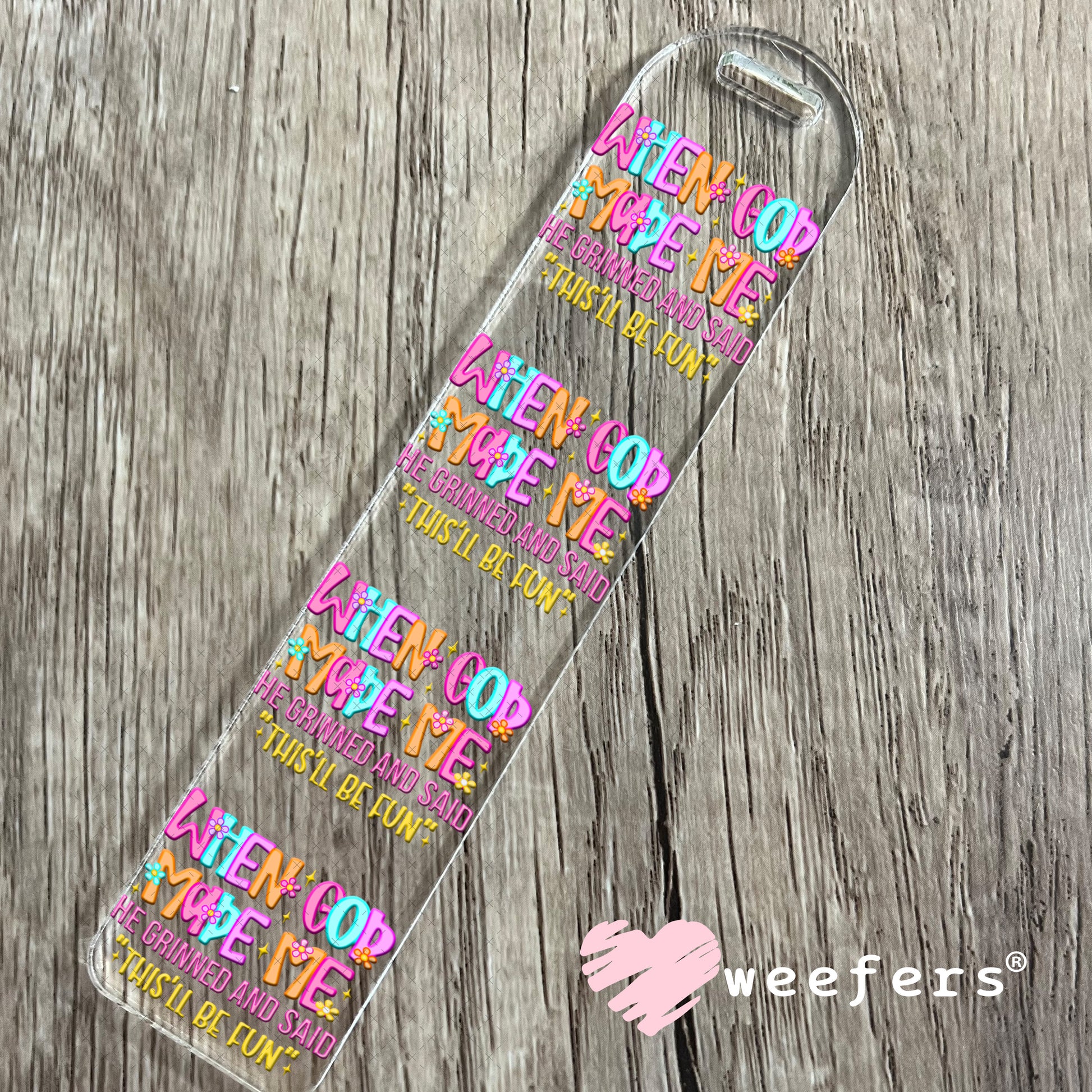 When God Made Me He Grinned and Said This'll Be Fun UV DTF Decal Bookmark Weefers
