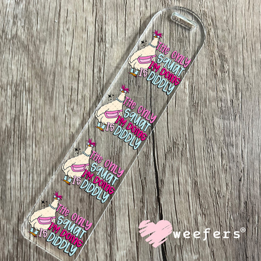 The Only Squat I'm Doing is Diddly UV DTF Decal Bookmark Weefers