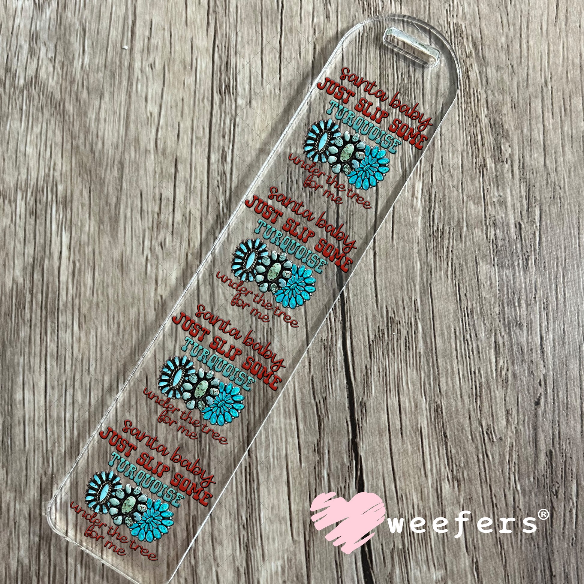 Santa Baby Just Slip Some Turquoise Under the Tree for Me UV DTF Decal Bookmark Weefers