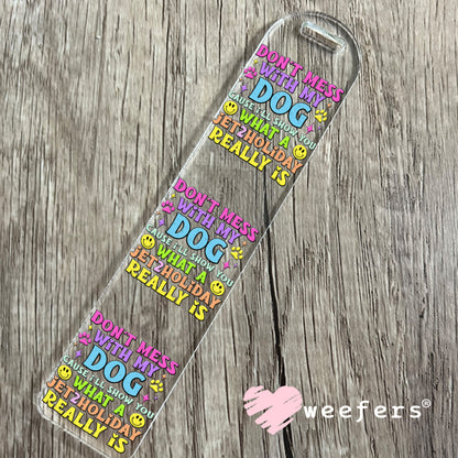 Don't Mess with My Dog UV DTF Decal Bookmark Weefers