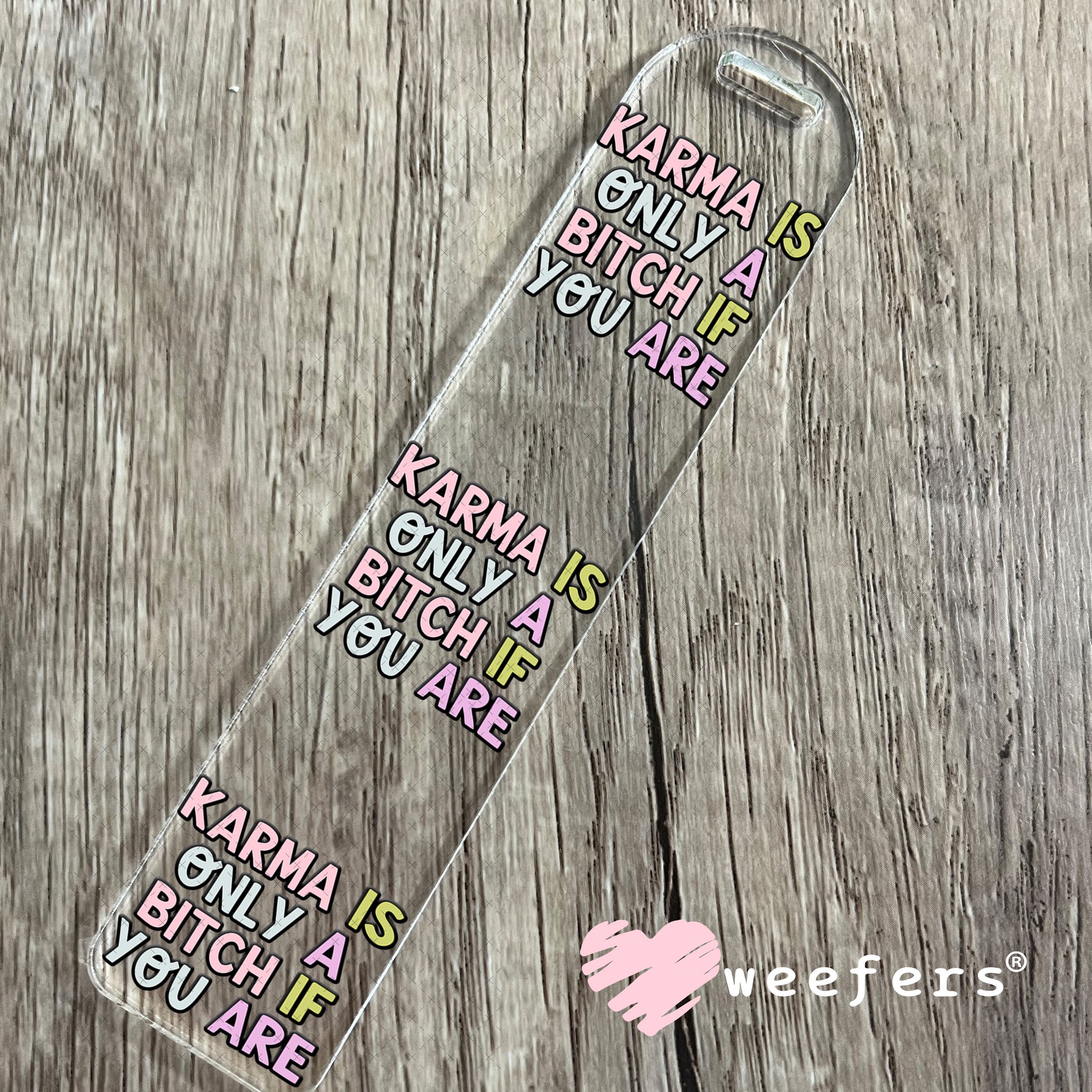 Karma is Only a Bitch if you are UV DTF Decal Bookmark Weefers