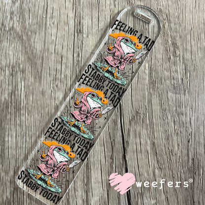 Feeling a Tad Stabby Today UV DTF Decal Bookmark Weefers