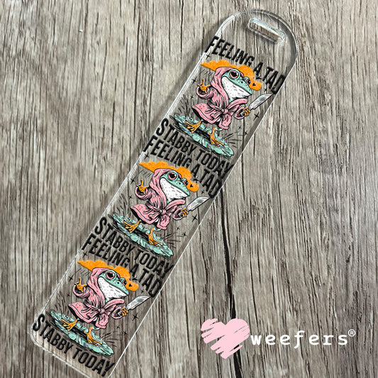 Feeling a Tad Stabby Today UV DTF Decal Bookmark Weefers