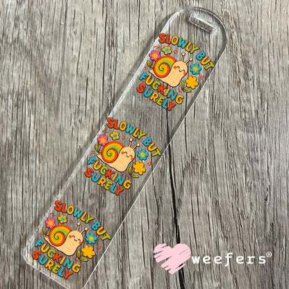 Slowly but Fucking Surely UV DTF Decal Bookmark Weefers