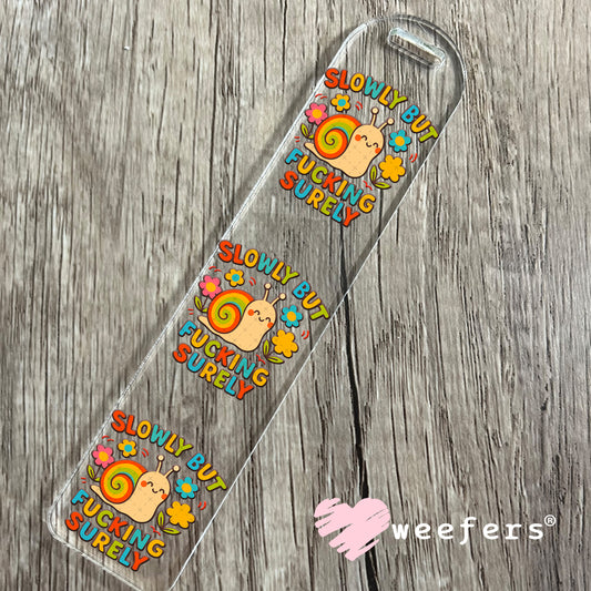 Slowly but Fucking Surely UV DTF Decal Bookmark Weefers