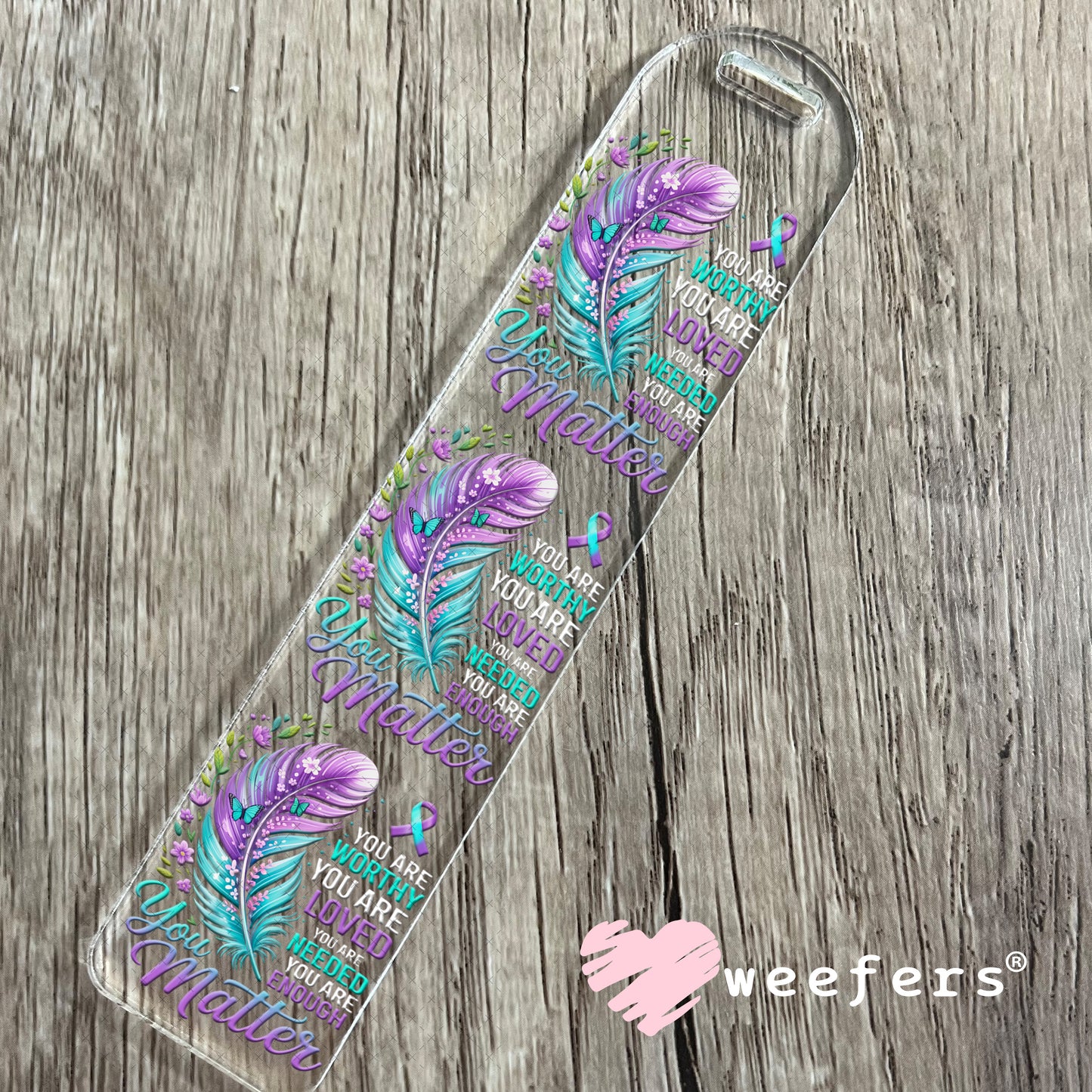 UV DTF Decal - You are Worthy You Matter Bookmark Weefers